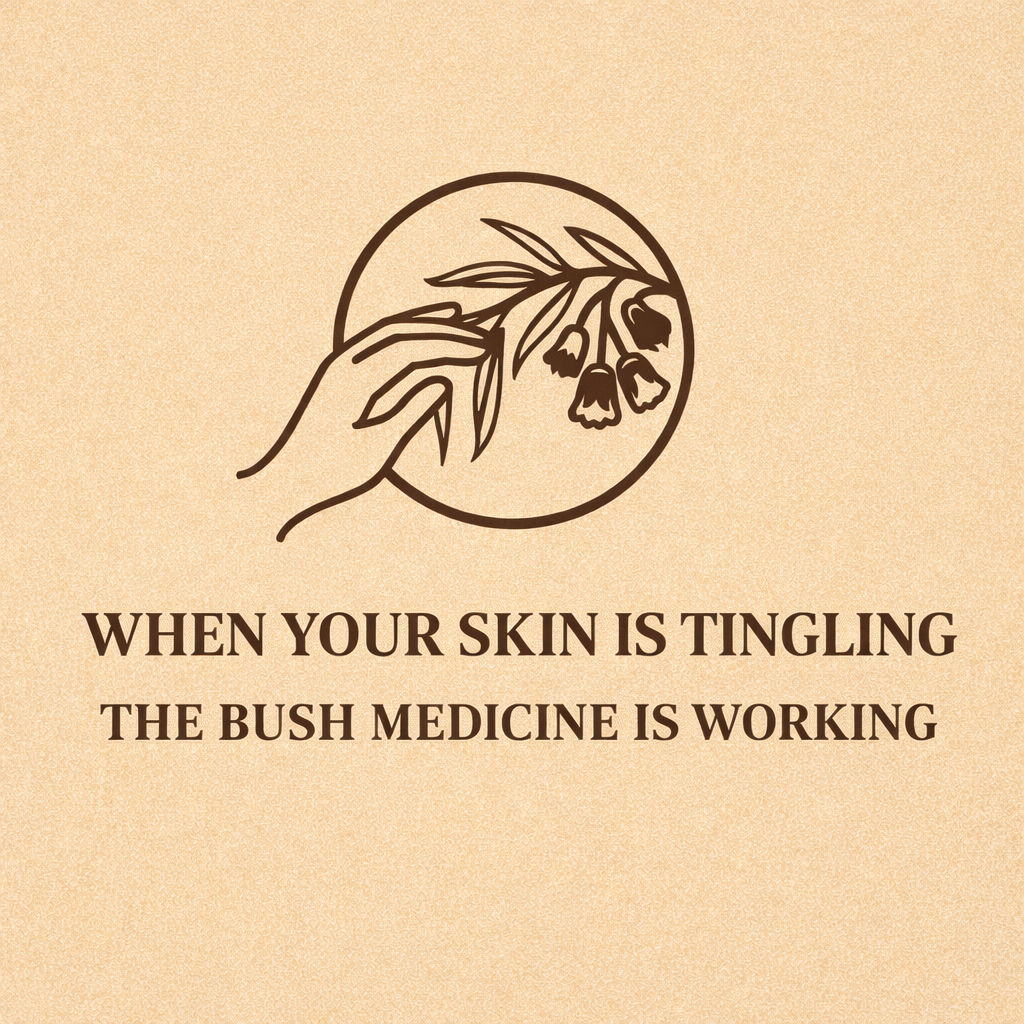 When Your Skin Tingling Means the Bush Medicine is Working