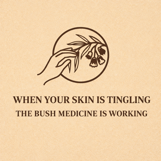When Your Skin Tingling Means the Bush Medicine is Working
